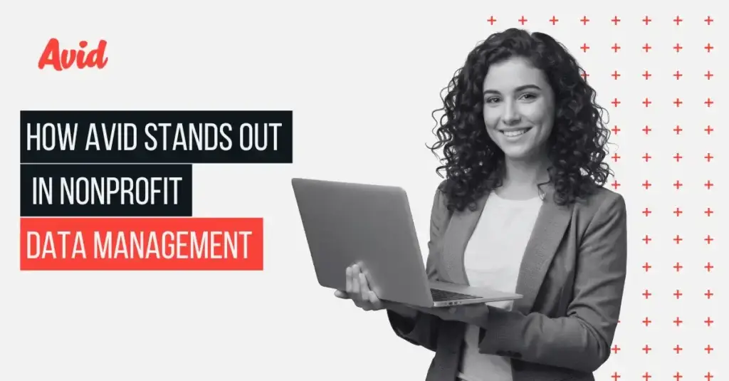 Avid Vs. Nonprofit Data Management Tools: Here’s the Difference.